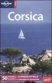 Corsica - Jean-Bernard Carillet, Olivier Cirendini, Claude Albert - Libro Lonely Planet Italia 2010, Guide EDT/Lonely Planet | Libraccio.it