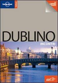 Dublino. Con cartina  - Libro Lonely Planet Italia 2010, Incontri/Lonely Planet | Libraccio.it