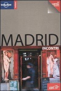 Madrid. Con cartina - Anthony Ham - Libro Lonely Planet Italia 2010, Incontri/Lonely Planet | Libraccio.it