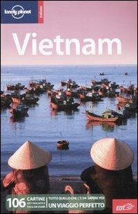 Vietnam - Nick Ray, Yu-Mei Balasingamchow, Iain Stewart - Libro Lonely Planet Italia 2010, Guide EDT/Lonely Planet | Libraccio.it