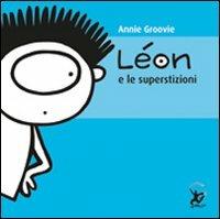 Léon e le superstizioni - Annie Groovie - Libro EDT-Giralangolo 2010, Léon | Libraccio.it