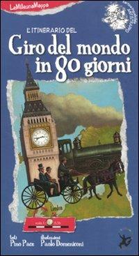 L'itinerario del giro del mondo in 80 giorni. Ediz. illustrata - Pino Pace, Paolo Domeniconi - Libro EDT-Giralangolo 2010, LeMilleunaMappa | Libraccio.it