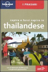 Capire e farsi capire in thailandese  - Libro Lonely Planet Italia 2010, I frasari/Lonely Planet | Libraccio.it