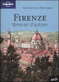 Firenze - Elodie Lepage, Nicolas de Crécy - Libro Lonely Planet Italia 2010, Itinerari d'autore/Lonely Planet | Libraccio.it