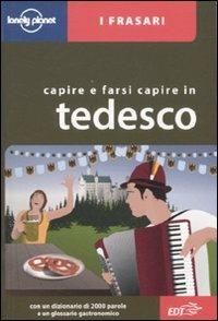 Capire e farsi capire in tedesco  - Libro Lonely Planet Italia 2010, I frasari/Lonely Planet | Libraccio.it