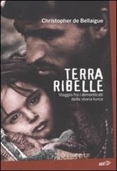 Terra ribelle. Viaggio fra i dimenticati della storia turca