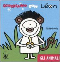 Giochiamo con Léon. Gli animali - Annie Groovie - Libro EDT-Giralangolo 2011, Léon | Libraccio.it