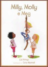 Milly, Molly e Meg. Ediz. illustrata - Gill Pittar, Cris Morrell - Libro EDT-Giralangolo 2011, Milly e Molly | Libraccio.it