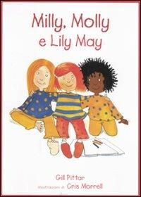 Milly, Molly e Lily May. Ediz. illustrata - Gill Pittar, Cris Morrell - Libro EDT-Giralangolo 2011, Milly e Molly | Libraccio.it