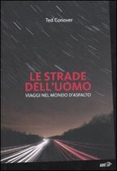 Le strade dell'uomo. Viaggi nel mondo d'asfalto