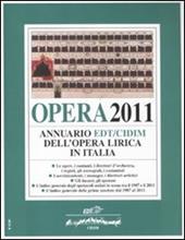 Opera 2011. Annuario EDT-CIDIM dell'opera lirica in Italia