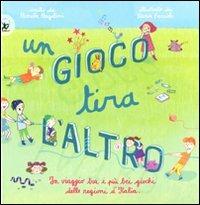 Un gioco tira l'altro. Un viaggio tra i più bei giochi delle regioni d'Italia. Ediz. illustrata - Pamela Pergolini, Ilaria Faccioli - Libro EDT-Giralangolo 2011, Picture books | Libraccio.it