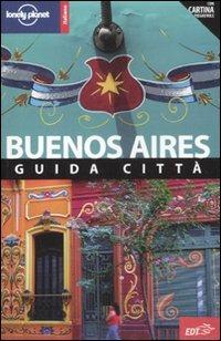Buenos Aires. Con cartina - Sandra Bao, Bridget Gleeson - Libro Lonely Planet Italia 2011, Guide città EDT/Lonely Planet | Libraccio.it