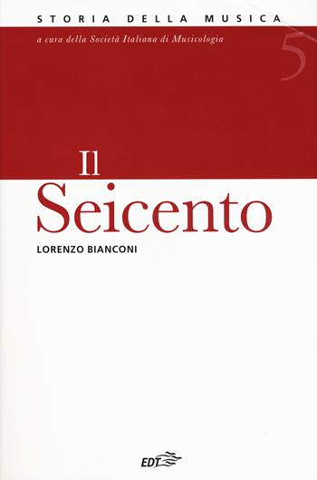 Storia della musica. Vol. 5: Seicento, Il. - Lorenzo Bianconi - Libro EDT 2019, Storia della musica | Libraccio.it