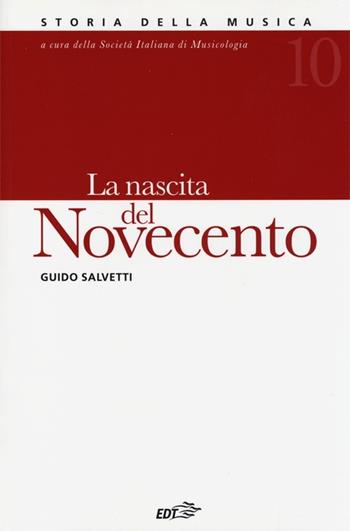 Storia della musica. Vol. 10: La nascita del Novecento. - Guido Salvetti - Libro EDT 2013, Storia della musica | Libraccio.it