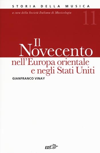 Storia della musica. Vol. 11: Il Novecento nell'Europa orientale e negli Stati Uniti - Gianfranco Vinay - Libro EDT 2019, Storia della musica | Libraccio.it