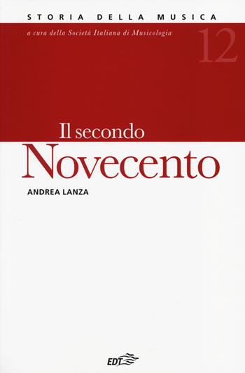 Il secondo Novecento - Andrea Lanza - Libro EDT 2014, Storia della musica | Libraccio.it