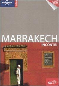 Marrakech. Con cartina - Alison Bing - Libro Lonely Planet Italia 2012, Incontri/Lonely Planet | Libraccio.it