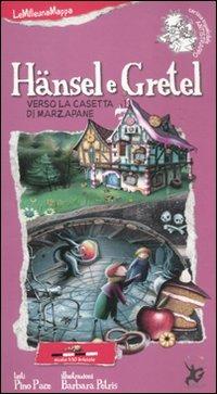 Hänsel e Gretel verso la casetta di marzapane - Pino Pace, Barbara Petris - Libro EDT-Giralangolo 2011, LeMilleunaMappa | Libraccio.it