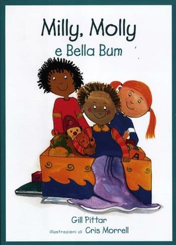 Milly, Molly e Bella Bum - Gill Pittar, Cris Morrell - Libro EDT-Giralangolo 2012, Milly e Molly | Libraccio.it