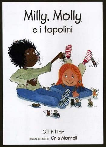 Milly, Molly e i topolini - Gill Pittar, Cris Morrell - Libro EDT-Giralangolo 2012, Milly e Molly | Libraccio.it