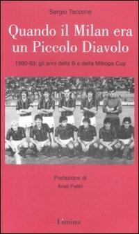 Quando il Milan era un piccolo diavolo - Sergio Taccone - Libro Lìmina 2009, Storie e miti | Libraccio.it