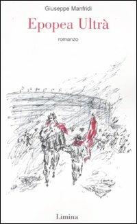 Epopea ultrà - Giuseppe Manfridi - Libro Limina 2009, Storie e miti | Libraccio.it