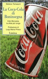 La Coca-Cola di Boninsegna. Inter-Borussia, la sfida più lunga - Stefano Tomasoni - Libro Limina 2009, Storie e miti | Libraccio.it