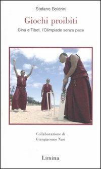 Giochi proibiti. Cina e Tibet, l'Olimpiade senza pace - Stefano Boldrini - Libro Limina 2008, Storie e miti | Libraccio.it