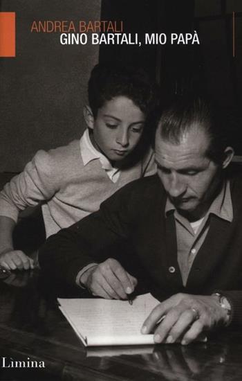 Gino Bartali, mio papà - Andrea Bartali - Libro Limina 2012, Storie e miti | Libraccio.it