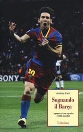 Sognando il Barça. L'epopea di una squadra e della sua città