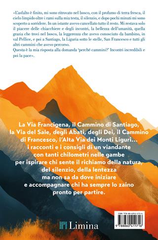 Un decimo di te. Camminare e scoprire l'essenziale, con lo zaino leggero e il cuore aperto - Marco Maccarini - Libro Limina 2025 | Libraccio.it
