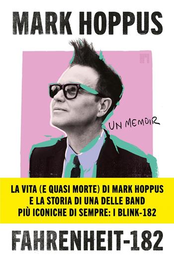 Fahrenheit-182. L'autobiografia del cantante, bassista e fondatore dei Blink-182 - Mark Hoppus - Libro Limina 2025 | Libraccio.it