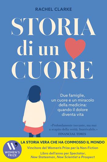 Storia di un cuore. Due famiglie, un cuore e un miracolo della medicina: quando il dolore diventa vita - Rachel Clarke - Libro Limina 2026 | Libraccio.it