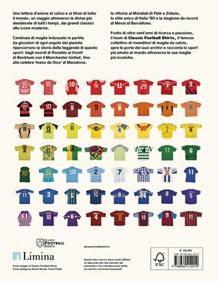 Maglie da calcio. La storia delle divise più belle dall'archivio di Classic Football Shirts  - Libro Limina 2026 | Libraccio.it