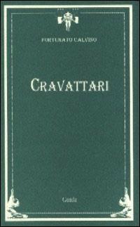 Cravattari - Fortunato Calvino - Libro Guida 2005, Teatro | Libraccio.it