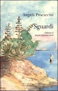 Sguardi - Angela Procaccini - Libro Guida 2005, Orizzonti | Libraccio.it