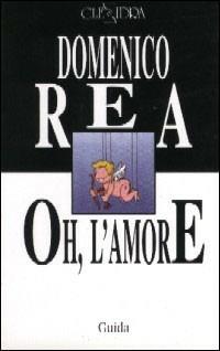 Oh, l'amore-Boccariso - Domenico Rea, Antonio Lubrano - Libro Guida 2009, Clessidra | Libraccio.it