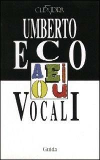 Vocali-Soluzioni felici - Umberto Eco, Paolo D. Malvinni - Libro Guida 2016, Clessidra | Libraccio.it
