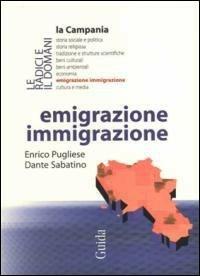 Emigrazione immigrazione - Enrico Pugliese, Dante Sabatino - Libro Guida 2009, Competitività territoriale. La Campania | Libraccio.it