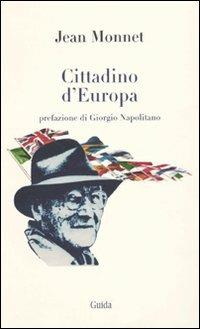 Cittadino d'Europa - Jean Monnet - Libro Guida 2007 | Libraccio.it