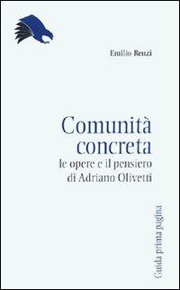 Comunità concreta. Le opere e il pensiero di Adriano Olivetti - Emilio Renzi - Libro Guida 2008, Prima pagina. Nuova serie | Libraccio.it