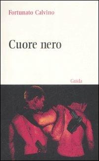 Cuore nero - Fortunato Calvino - Libro Guida 2009, Teatro. Testi | Libraccio.it