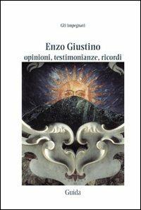 Opinioni, testionianze e ricordi - Enzo Giustino - Libro Guida 2009, Impegnati | Libraccio.it