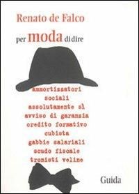 Per moda di dire - Renato De Falco - Libro Guida 2010, Zibaldone | Libraccio.it
