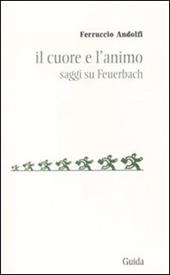 Il cuore e l'animo. Saggi su Feurbach