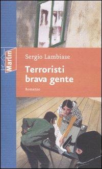 Terroristi brava gente - Sergio Lambiase - Libro Marlin (Cava de' Tirreni) 2005, Il Portico | Libraccio.it