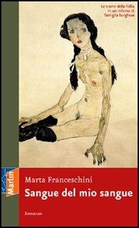 Sangue del mio sangue - Marta Franceschini - Libro Marlin (Cava de' Tirreni) 2006, Il Portico | Libraccio.it