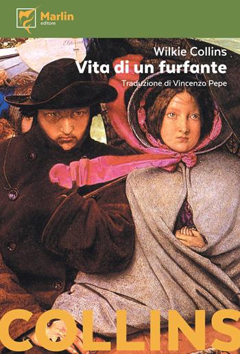 Vita di un furfante - Wilkie Collins - Libro Marlin (Cava de' Tirreni) 2017, I Lapilli | Libraccio.it