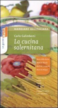 La cucina salernitana - Carlo Galimberti - Libro Marlin (Cava de' Tirreni) 2006, Mangiare all'italiana | Libraccio.it